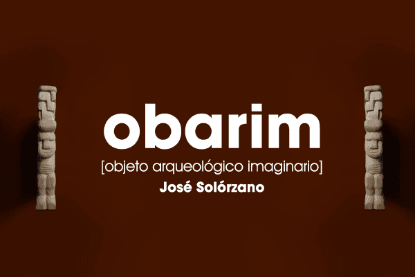 Exposición OBARIM [Objeto Arqueológico Imaginario]